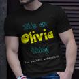 Olivia Custom Name Funny Saying Personalized Names Gifts Unisex T-Shirt Gifts for Him