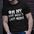 On My Baby Daddys Last Nerve Fathers Day New Dad Unisex T-Shirt Gifts for Him