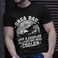 Orca Dad Like A Regular Dad Funny Orca Father’S Day Long SleeveUnisex T-Shirt Gifts for Him