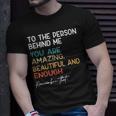 To The Person Behind Me You Are Amazing Beautiful And Enough T-Shirt Gifts for Him