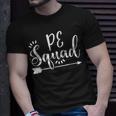 Physical Education Gift Pe Squad Appreciation Gift Unisex T-Shirt Gifts for Him