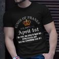 Prank King Born On April Fools Mens Funny April 1St Birthday Unisex T-Shirt Gifts for Him