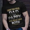 Proud Pappy Dad Pappy I Have Two Titles Dad And Pappy T-Shirt Gifts for Him