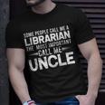 Proud Uncle Librarian Library Uncles Gifts Gift For Mens Unisex T-Shirt Gifts for Him