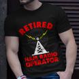 Retired Ham Radio Operator Father Radio Tower Humor Unisex T-Shirt Gifts for Him