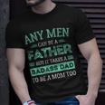 Retro It Takes A Badass Dad To Be A Mom Single Parent Father Gift For Mens Unisex T-Shirt Gifts for Him