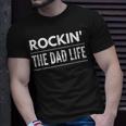 Rockin The Dad Life Best Daddy Papa Funny Gift For Mens Unisex T-Shirt Gifts for Him