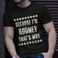 Because Im Rodney Thats Why Name T-Shirt Gifts for Him
