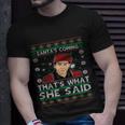 Santas Coming Thats What She Said Christmas Gift Unisex T-Shirt Gifts for Him