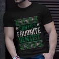 Santas Favorite Dentist Ugly Christmas Sweater Meaningful Gift Unisex T-Shirt Gifts for Him