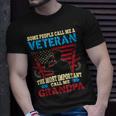 Some People Call Me A Veteran Most Important Call Me Grandpa Unisex T-Shirt Gifts for Him