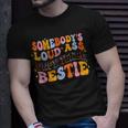 Somebodys Loudass Unfiltered Bestie Groovy Best Friend Unisex T-Shirt Gifts for Him