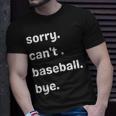 Sorry Cant Baseball Bye Home Run Busy Mom Dad Player Sport Unisex T-Shirt Gifts for Him