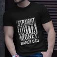 Straight Outta Money Dance Dad Funny Unisex T-Shirt Gifts for Him