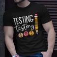 Testing Testing 123 Cute Test Day Unisex T-Shirt Gifts for Him