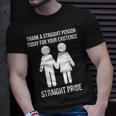Thank A Straight Person Today For Your Existence Straight Unisex T-Shirt Gifts for Him