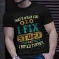 Thats What I Do I Fix Stuff And I Build Things Vintage Unisex T-Shirt Gifts for Him