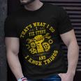 Thats What I Do I Fix Stuff And I Know Things Mechanic Fix Unisex T-Shirt Gifts for Him
