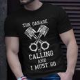 The Garage Is Calling And I Must Go Car Diesel Mechanic Gift For Mens Unisex T-Shirt Gifts for Him