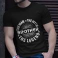 The Man The Myth The Legend For Brother Unisex T-Shirt Gifts for Him
