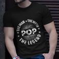 The Man The Myth The Legend For Pop Unisex T-Shirt Gifts for Him