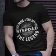 The Man The Myth The Legend For Stepdad Unisex T-Shirt Gifts for Him