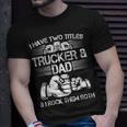 Trucker And Dad Semi Truck Driver Mechanic T-Shirt Gifts for Him