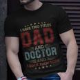 I Have Two Titles Dad And Doctor Outfit Fathers Day Fun T-Shirt Gifts for Him