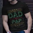 Mens I Have Two Titles Dad And Pap Fathers Day For Dad T-Shirt Gifts for Him