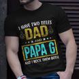 I Have Two Titles Dad And Papa G For Father V2 T-Shirt Gifts for Him