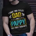 I Have Two Titles Dad And Pappy Fathers Day T-Shirt Gifts for Him