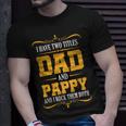 I Have Two Titles Dad And Pappy First Time Pappy Dad Pappy T-Shirt Gifts for Him