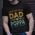 I Have Two Titles Dad And Poppa Vintage Fathers Day Family T-Shirt Gifts for Him