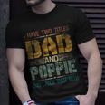 Mens I Have Two Titles Dad And Poppie Fathers Day For Papa T-Shirt Gifts for Him