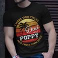 Mens I Have Two Titles Dad And Poppy Fathers Day V2 T-Shirt Gifts for Him