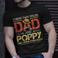 I Have Two Titles Dad And Poppy Men Vintage Decor Grandpa V2 T-Shirt Gifts for Him