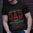 I Have Two Titles Dad And Psychologist Outfit Fathers Day T-Shirt Gifts for Him
