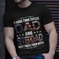 Mens I Have Two Titles Dad And Stepdad Fathers Day T-Shirt Gifts for Him