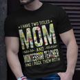 I Have Two Titles Mom & Montessori Teacher Mothers T-Shirt Gifts for Him
