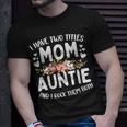 I Have Two Titles Mom And Auntie Best Auntie T-Shirt Gifts for Him