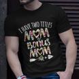 I Have Two Titles Mom And Bonus Mom Best Stepmom Ever Theme V2 T-Shirt Gifts for Him