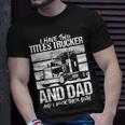 I Have Two Titles Trucker And Dad And Rock Both Trucker Dad V2 T-Shirt Gifts for Him