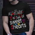 Valentine Day My Class Full Of Sweethearts Teacher V5 T-Shirt Gifts for Him