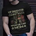 Veteran Day My Daughter Wear Combat Boots Proud Military Mom Unisex T-Shirt Gifts for Him