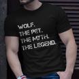 Wolf The Pet The Myth The Legend Funny Wolf Theme Quote Unisex T-Shirt Gifts for Him