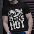 Mens I Workout Because My Wife Is Hot Gym T-shirt Gifts for Him