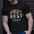 Worlds Best DadFunny Fathers Day Unisex T-Shirt Gifts for Him