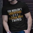 You Wouldnt Understand Its A Classical Music Thing Classical T-Shirt Gifts for Him