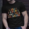 Yes I Know I Look Like My Daddy Baby New Dad Kids Daughter Unisex T-Shirt Gifts for Him