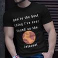 Youre The Best Thing Ive Ever Found On The Internet T-Shirt Gifts for Him